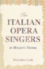 The Italian Opera Singers in Mozart's Vienna - eBook