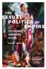 The Sexual Politics of Empire : Postcolonial Homophobia in Haiti - eBook