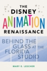 The Disney Animation Renaissance : Behind the Glass at the Florida Studio - eBook