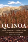 Quinoa : Food Politics and Agrarian Life in the Andean Highlands - eBook