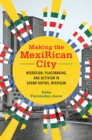 Making the MexiRican City : Migration, Placemaking, and Activism in Grand Rapids, Michigan - eBook