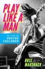 Play Like a Man : My Life in Poster Children - eBook