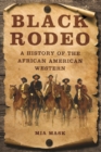 Black Rodeo : A History of the African American Western - eBook