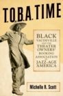 T.O.B.A. Time : Black Vaudeville and the Theater Owners' Booking Association in Jazz-Age America - eBook