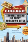 Made in Chicago : Stories Behind 30 Great Hometown Bites - eBook
