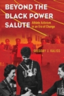 Beyond the Black Power Salute : Athlete Activism in an Era of Change - eBook