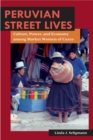 Peruvian Street Lives : Culture, Power, and Economy among Market Women of Cuzco - eBook