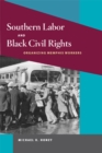 Southern Labor and Black Civil Rights : Organizing Memphis Workers - eBook