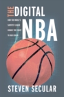 The Digital NBA : How the World's Savviest League Brings the Court to Our Couch - eBook