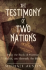 The Testimony of Two Nations : How the Book of Mormon Reads, and Rereads, the Bible - eBook