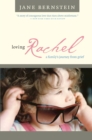 Loving Rachel : A Family's Journey from Grief - eBook
