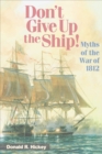 Don't Give Up the Ship! : Myths of the War of 1812 - eBook