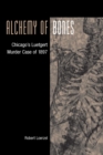 Alchemy of Bones : Chicago's Luetgert Murder Case of 1897 - eBook