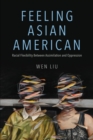 Feeling Asian American : Racial Flexibility Between Assimilation and Oppression - eBook
