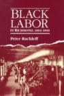 Black Labor in Richmond, 1865-1890 - Book
