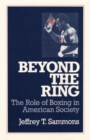 Beyond the Ring : The Role of Boxing in American Society - Book