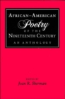 African-American Poetry of the Nineteenth Century : AN ANTHOLOGY - Book