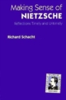 Making Sense of Nietzsche : REFLECTIONS TIMELY AND UNTIMELY - Book