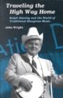 Traveling the High Way Home : Ralph Stanley and the World of Traditional Bluegrass Music - Book