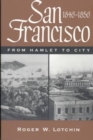 San Francisco, 1846-1856 : FROM HAMLET TO CITY - Book