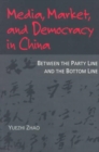 Media, Market, and Democracy in China : Between the Party Line and the Bottom Line - Book