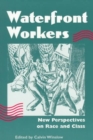 Waterfront Workers : NEW PERSPECTIVES ON RACE AND CLASS - Book