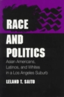 Race and Politics : Asian Americans, Latinos, and Whites in a Los Angeles Suburb - Book