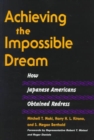 Achieving the Impossible Dream : HOW JAPANESE AMERICANS OBTAINED REDRESS - Book
