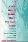 If They Don't Bring Their Women Here : Chinese Female Immigration before Exclusion - Book