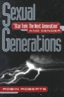 Sexual Generations : Star Trek: The Next Generation and Gender - Book