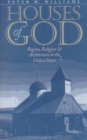 Houses of God : Region, Religion, and Architecture in the United States - Book