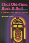 That Old-Time Rock & Roll : A Chronicle of an Era, 1954-63 - Book