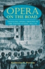 Opera on the Road : Traveling Opera Troupes in the United States, 1825-60 - Book