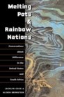 Melting Pots and Rainbow Nations : Conversations about Difference in the United States and South Africa - Book