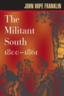 The Militant South, 1800-1861 - Book