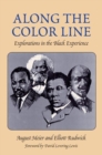 Along the Color Line : EXPLORATIONS IN THE BLACK EXPERIENCE - Book