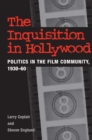 The Inquisition in Hollywood : Politics in the Film Community, 1930-60 - Book
