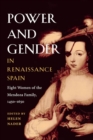 Power and Gender in Renaissance Spain : Eight Women of the Mendoza Family, 1450-1650 - Book