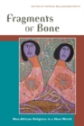 Fragments of Bone : Neo-African Religions in a New World - Book