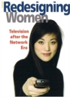 Redesigning Women : Television after the Network Era - Book