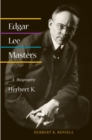 Edgar Lee Masters : A BIOGRAPHY - Book