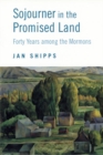 Sojourner in the Promised Land : FORTY YEARS AMONG THE MORMONS - Book