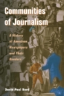Communities of Journalism : A History of American Newspapers and Their Readers - Book