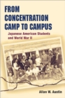 From Concentration Camp to Campus : Japanese American Students and World War II - Book