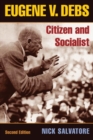Eugene V. Debs : Citizen and Socialist - Book