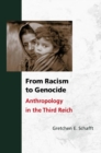 From Racism to Genocide : Anthropology in the Third Reich - Book