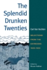 The Splendid Drunken Twenties : Selections from the Daybooks, 1922 - 30 - Book