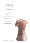 Pottery, Politics, Art : George Ohr and the Brothers Kirkpatrick - Book