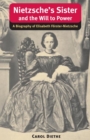 Nietzsche's Sister and the Will to Power : A Biography of Elisabeth Forster-Nietzsche - Book