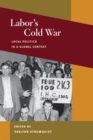Labor's Cold War : Local Politics in a Global Context - Book